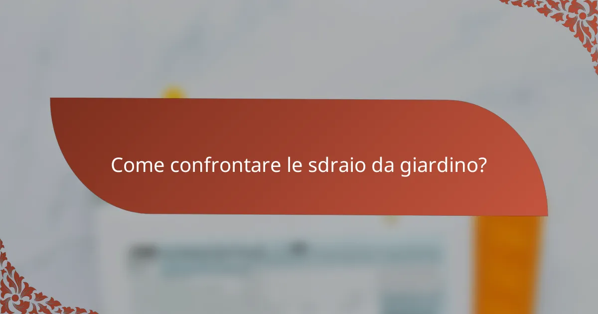 Come confrontare le sdraio da giardino?