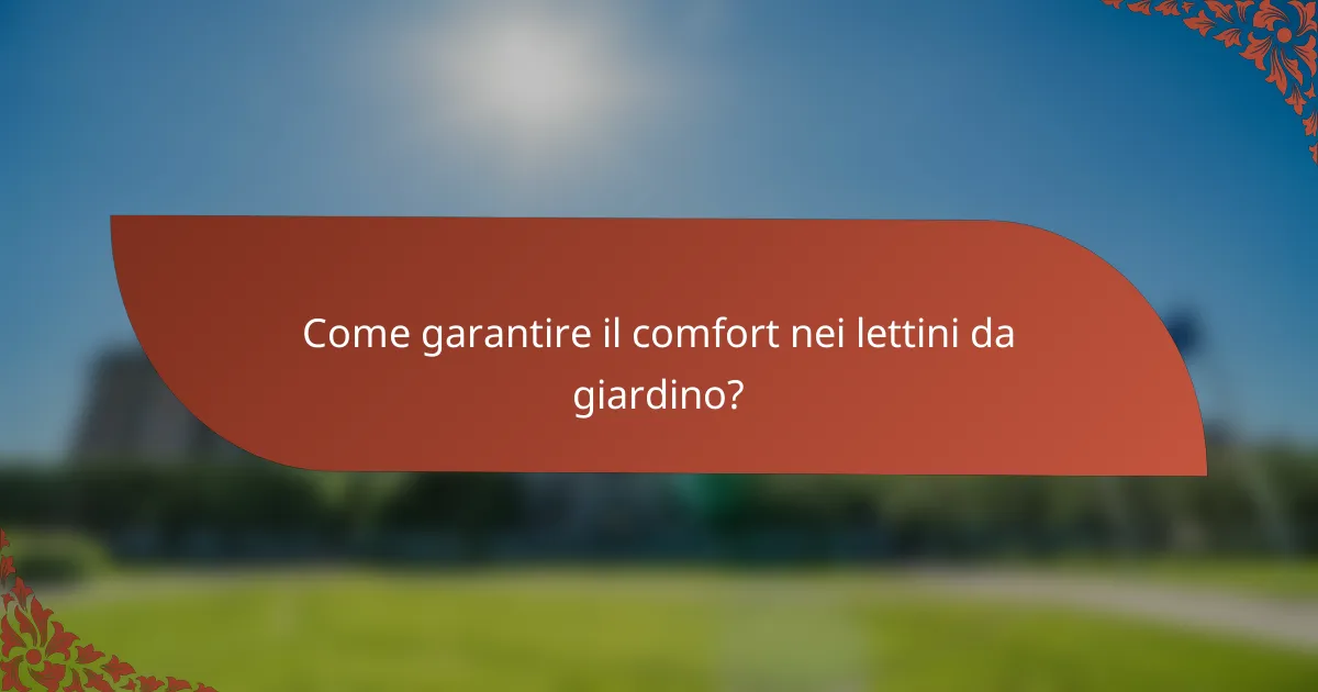 Come garantire il comfort nei lettini da giardino?