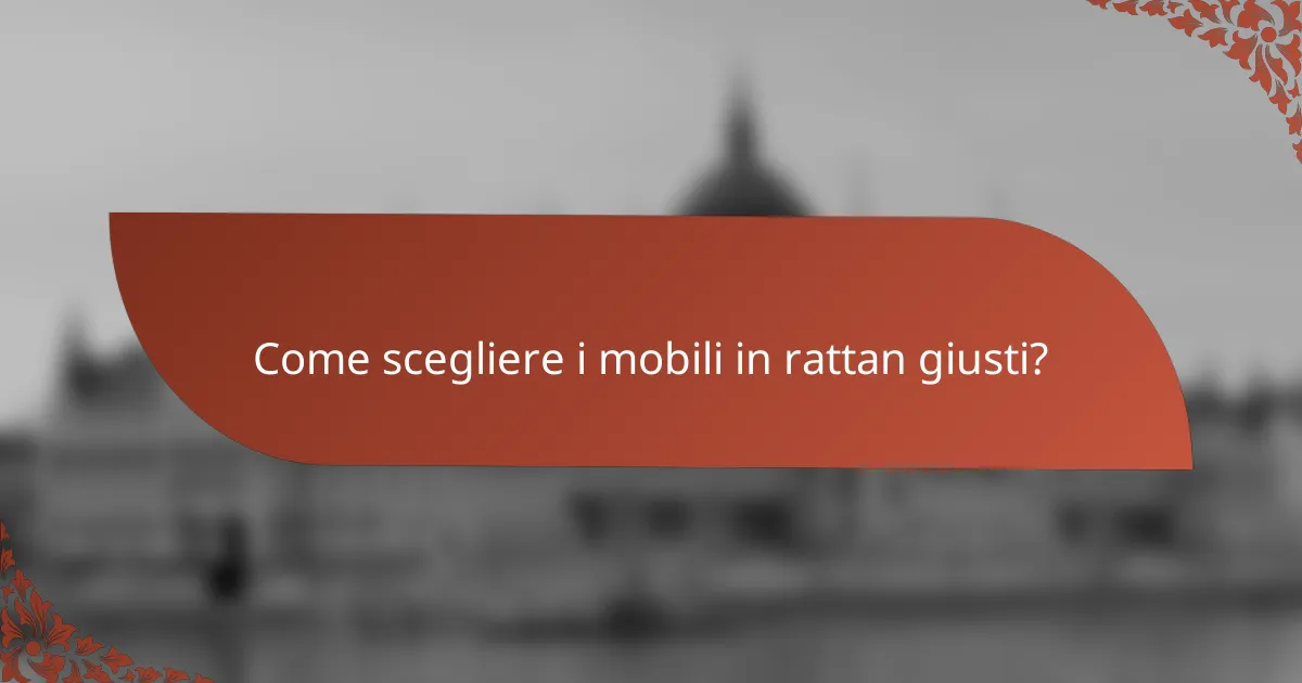 Come scegliere i mobili in rattan giusti?