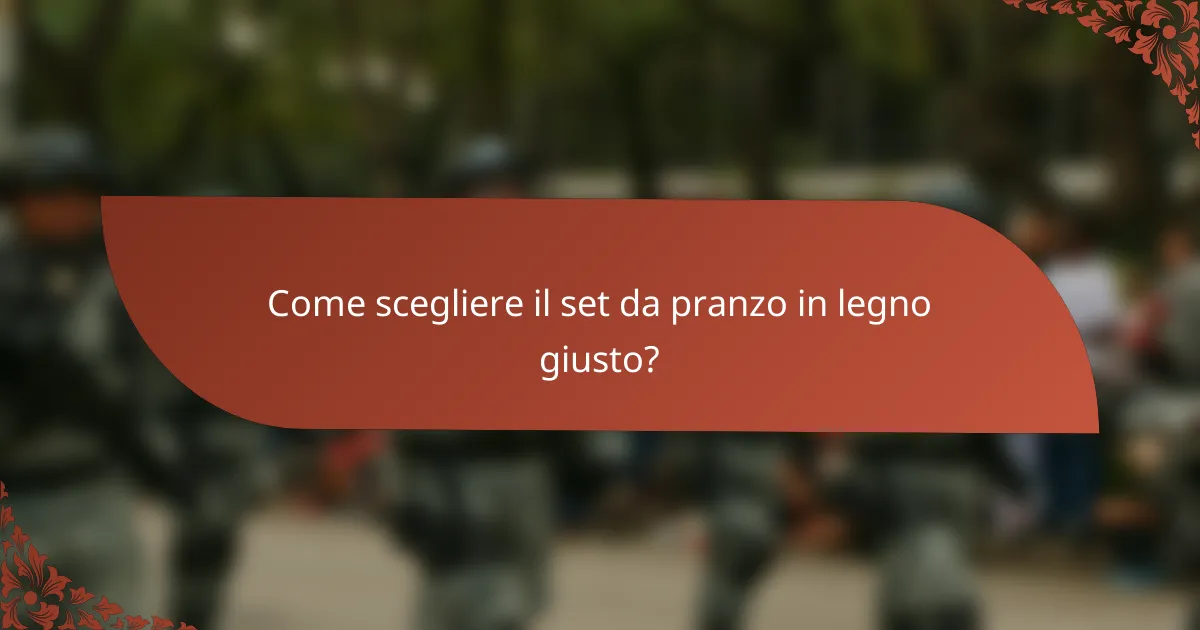 Come scegliere il set da pranzo in legno giusto?