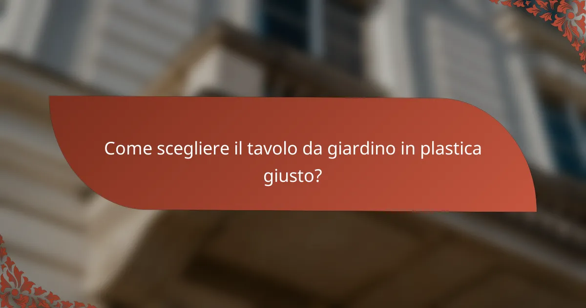 Come scegliere il tavolo da giardino in plastica giusto?