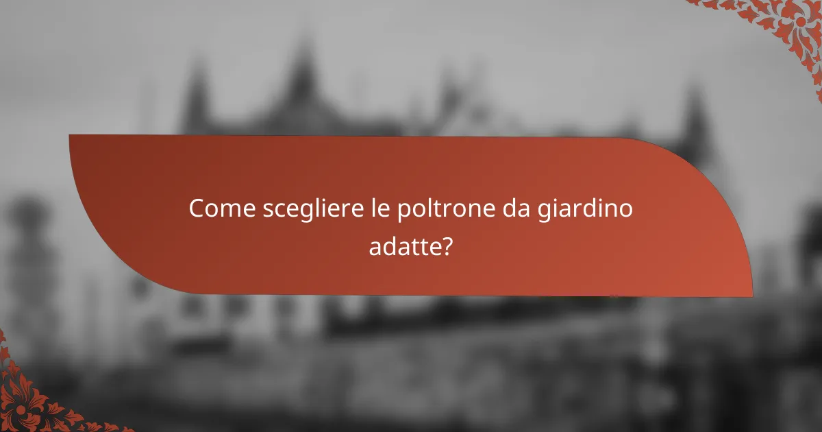 Come scegliere le poltrone da giardino adatte?