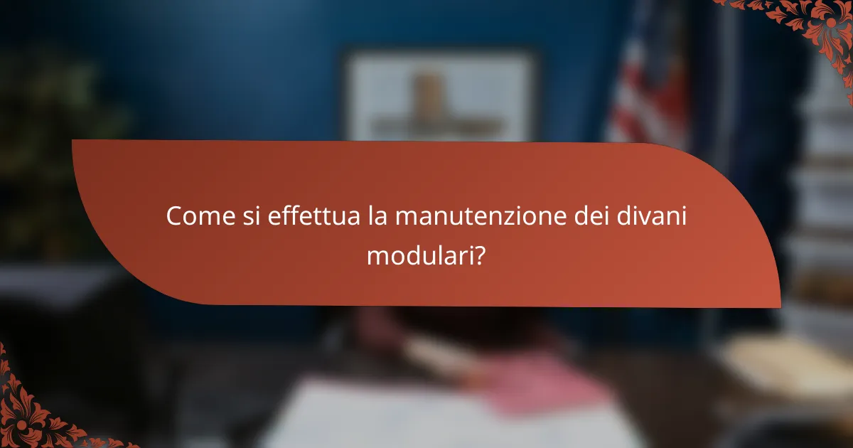 Come si effettua la manutenzione dei divani modulari?