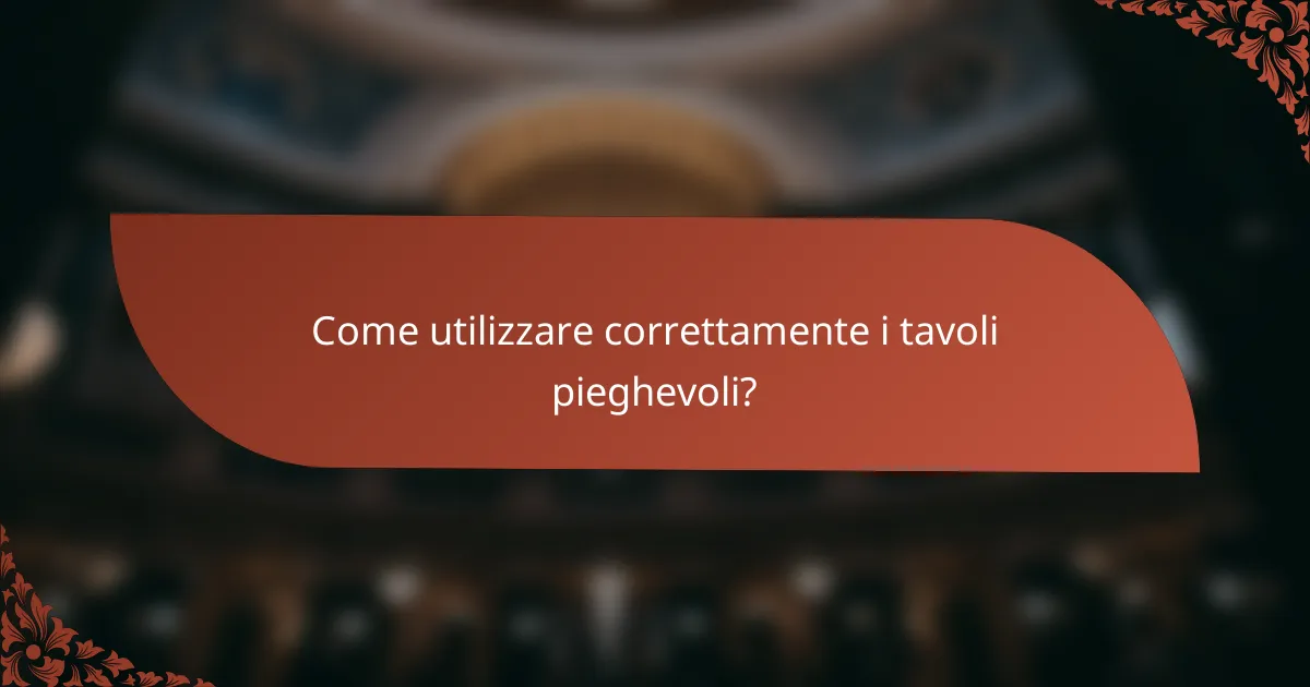 Come utilizzare correttamente i tavoli pieghevoli?
