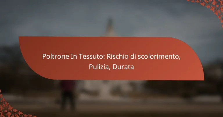 Poltrone In Tessuto: Rischio di scolorimento, Pulizia, Durata