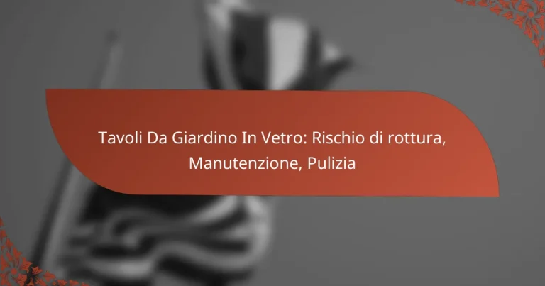 Tavoli Da Giardino In Vetro: Rischio di rottura, Manutenzione, Pulizia
