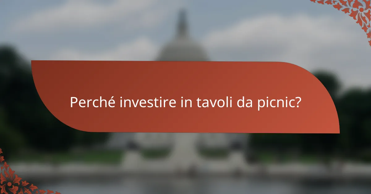 Perché investire in tavoli da picnic?