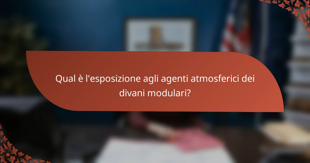 Qual è l'esposizione agli agenti atmosferici dei divani modulari?