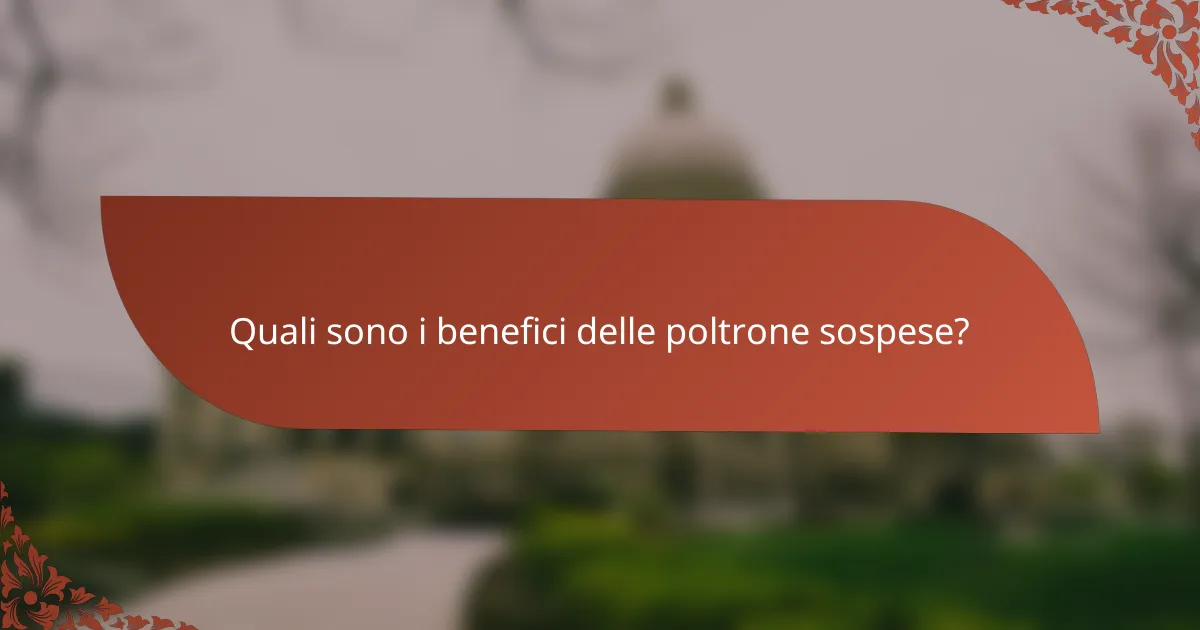 Quali sono i benefici delle poltrone sospese?