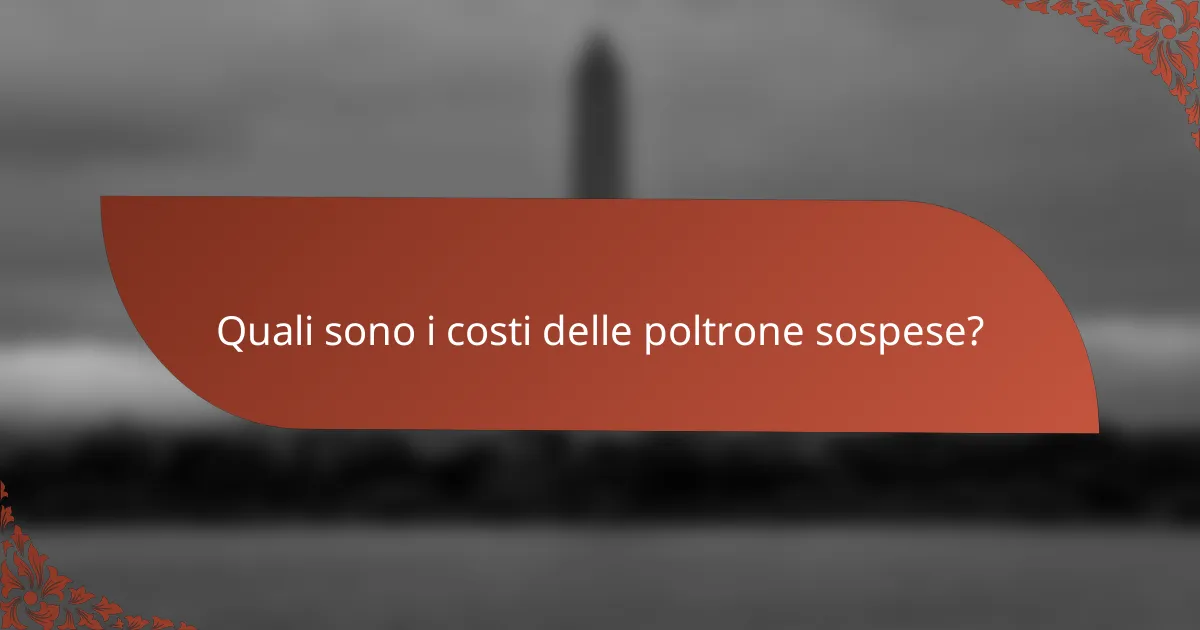 Quali sono i costi delle poltrone sospese?