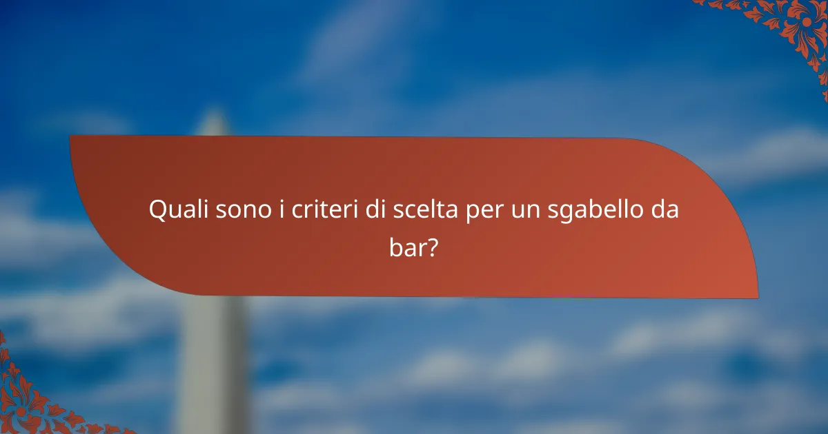Quali sono i criteri di scelta per un sgabello da bar?