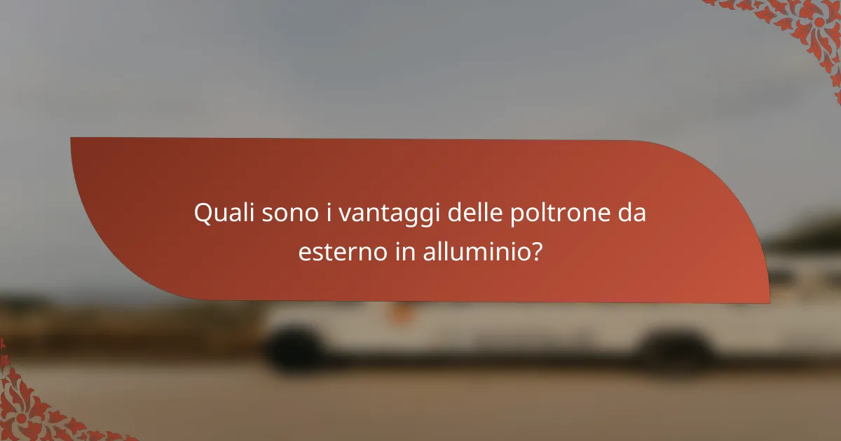 Quali sono i vantaggi delle poltrone da esterno in alluminio?