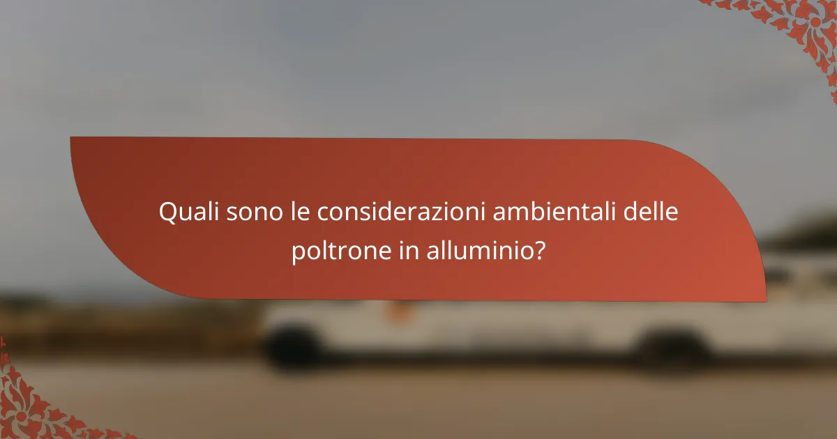Quali sono le considerazioni ambientali delle poltrone in alluminio?