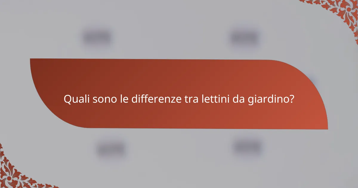 Quali sono le differenze tra lettini da giardino?