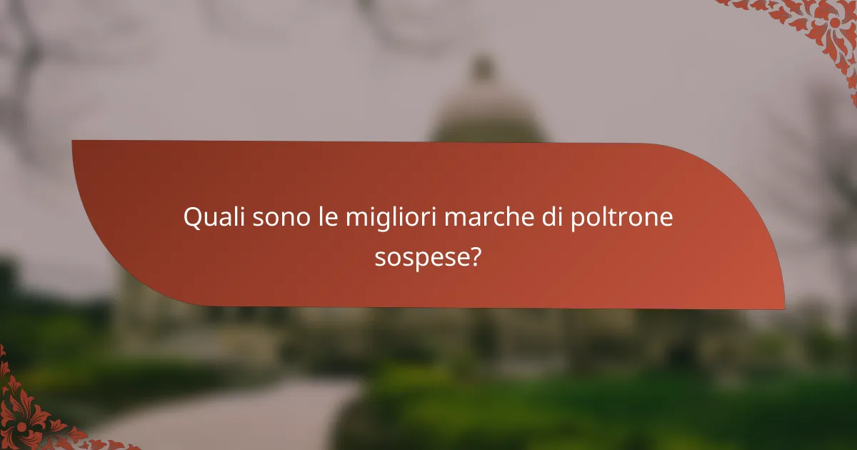 Quali sono le migliori marche di poltrone sospese?