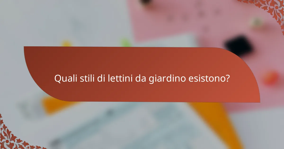 Quali stili di lettini da giardino esistono?